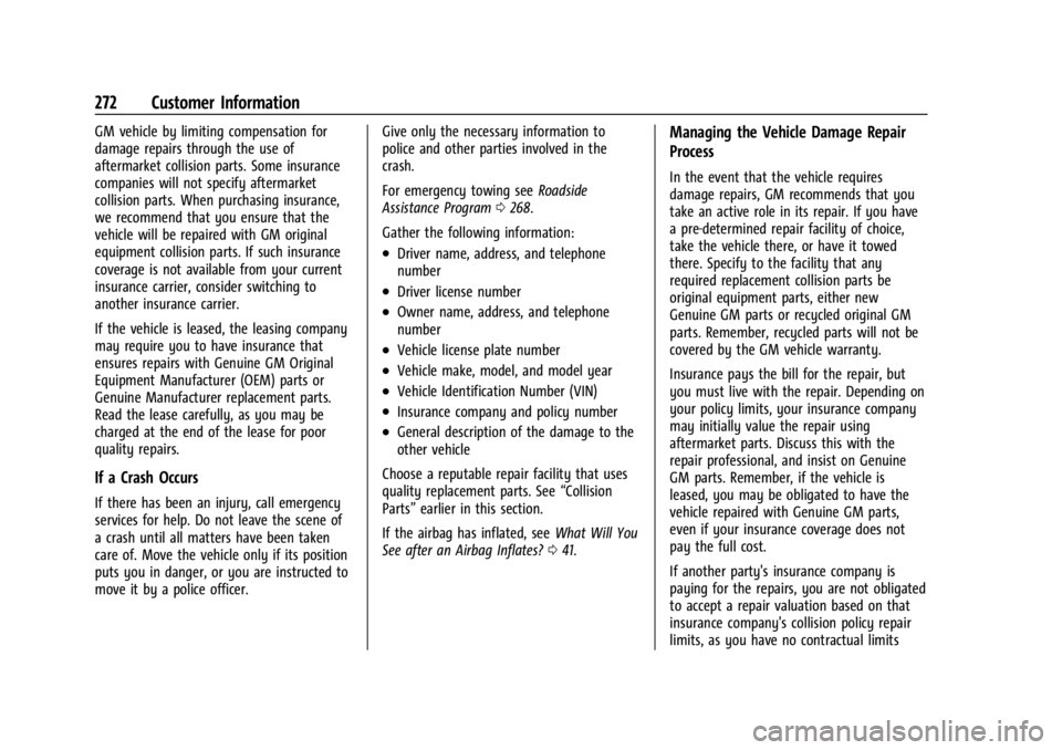 CHEVROLET EXPRESS CARGO 2021 Owners Manual Chevrolet Express Owner Manual (GMNA-Localizing-U.S./Canada/Mexico-
14583525) - 2021 - CRC - 12/9/20
272 Customer Information
GM vehicle by limiting compensation for
damage repairs through the use of
CHEVROLET EXPRESS CARGO 2021 Owners Manual Chevrolet Express Owner Manual (GMNA-Localizing-U.S./Canada/Mexico-
14583525) - 2021 - CRC - 12/9/20
272 Customer Information
GM vehicle by limiting compensation for
damage repairs through the use of