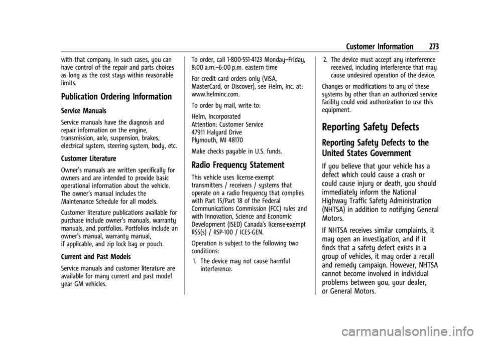 CHEVROLET EXPRESS CARGO 2021 Owners Manual Chevrolet Express Owner Manual (GMNA-Localizing-U.S./Canada/Mexico-
14583525) - 2021 - CRC - 12/9/20
Customer Information 273
with that company. In such cases, you can
have control of the repair and p CHEVROLET EXPRESS CARGO 2021 Owners Manual Chevrolet Express Owner Manual (GMNA-Localizing-U.S./Canada/Mexico-
14583525) - 2021 - CRC - 12/9/20
Customer Information 273
with that company. In such cases, you can
have control of the repair and p
