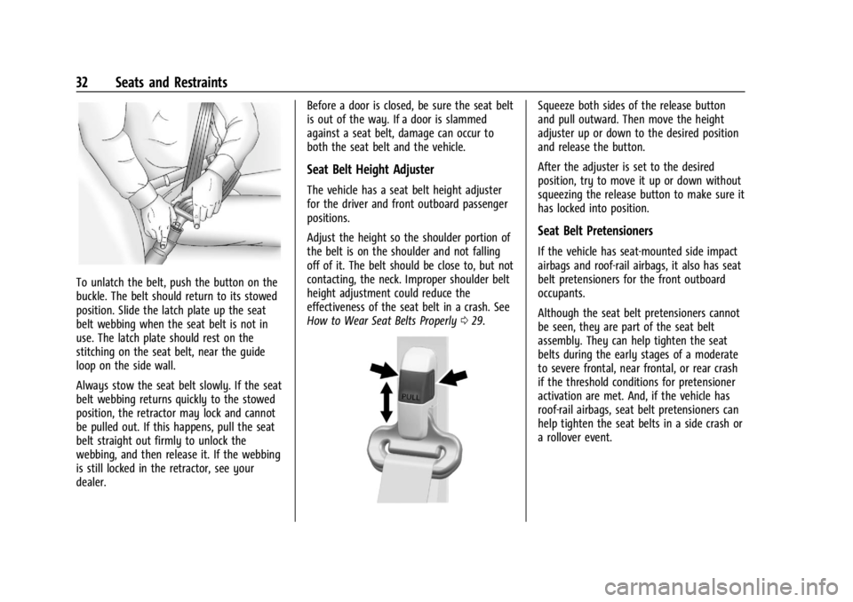 CHEVROLET EXPRESS CARGO 2021 Owners Guide Chevrolet Express Owner Manual (GMNA-Localizing-U.S./Canada/Mexico-
14583525) - 2021 - CRC - 12/9/20
32 Seats and Restraints
To unlatch the belt, push the button on the
buckle. The belt should return CHEVROLET EXPRESS CARGO 2021 Owners Guide Chevrolet Express Owner Manual (GMNA-Localizing-U.S./Canada/Mexico-
14583525) - 2021 - CRC - 12/9/20
32 Seats and Restraints
To unlatch the belt, push the button on the
buckle. The belt should return