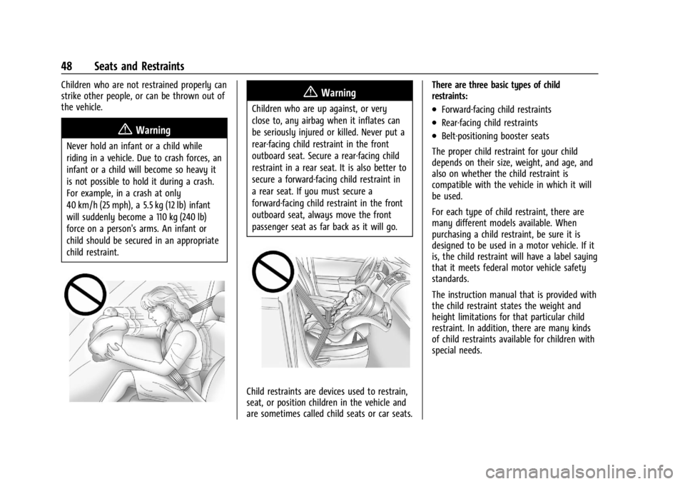 CHEVROLET EXPRESS CARGO 2021 Service Manual Chevrolet Express Owner Manual (GMNA-Localizing-U.S./Canada/Mexico-
14583525) - 2021 - CRC - 12/9/20
48 Seats and Restraints
Children who are not restrained properly can
strike other people, or can be CHEVROLET EXPRESS CARGO 2021 Service Manual Chevrolet Express Owner Manual (GMNA-Localizing-U.S./Canada/Mexico-
14583525) - 2021 - CRC - 12/9/20
48 Seats and Restraints
Children who are not restrained properly can
strike other people, or can be