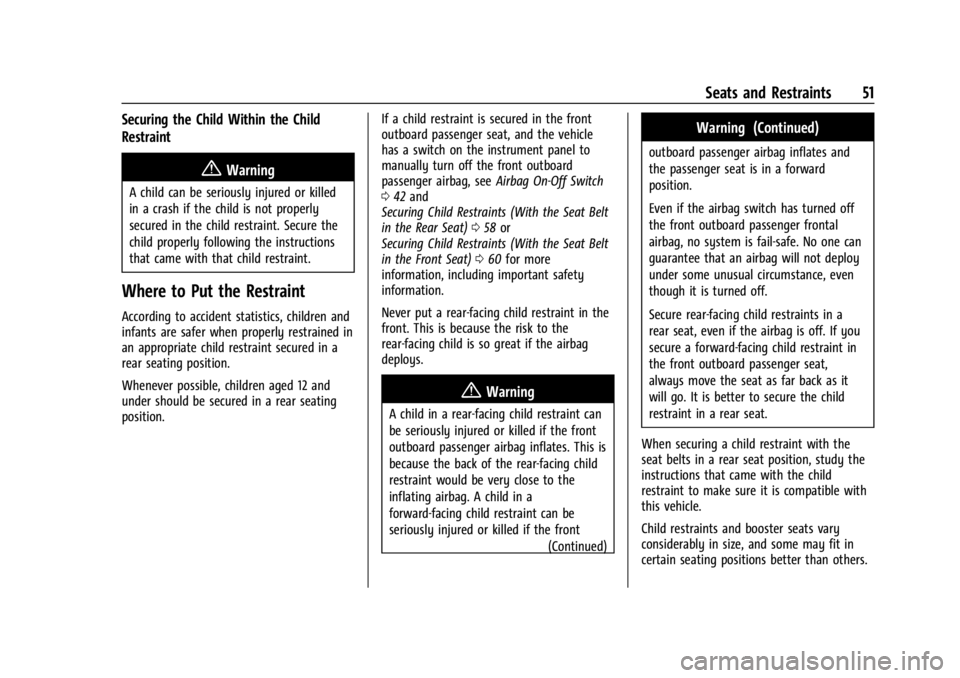 CHEVROLET EXPRESS CARGO 2021 Workshop Manual Chevrolet Express Owner Manual (GMNA-Localizing-U.S./Canada/Mexico-
14583525) - 2021 - CRC - 12/9/20
Seats and Restraints 51
Securing the Child Within the Child
Restraint
{Warning
A child can be serio CHEVROLET EXPRESS CARGO 2021 Workshop Manual Chevrolet Express Owner Manual (GMNA-Localizing-U.S./Canada/Mexico-
14583525) - 2021 - CRC - 12/9/20
Seats and Restraints 51
Securing the Child Within the Child
Restraint
{Warning
A child can be serio