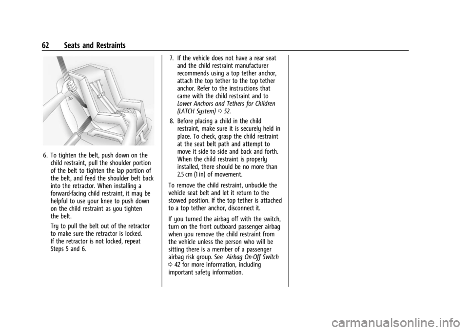 CHEVROLET EXPRESS CARGO 2021 Repair Manual Chevrolet Express Owner Manual (GMNA-Localizing-U.S./Canada/Mexico-
14583525) - 2021 - CRC - 12/9/20
62 Seats and Restraints
6. To tighten the belt, push down on thechild restraint, pull the shoulder CHEVROLET EXPRESS CARGO 2021 Repair Manual Chevrolet Express Owner Manual (GMNA-Localizing-U.S./Canada/Mexico-
14583525) - 2021 - CRC - 12/9/20
62 Seats and Restraints
6. To tighten the belt, push down on thechild restraint, pull the shoulder
