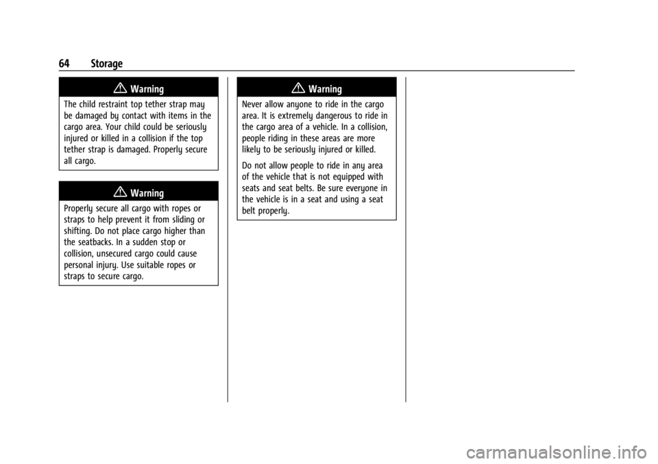 CHEVROLET EXPRESS CARGO 2021 Repair Manual Chevrolet Express Owner Manual (GMNA-Localizing-U.S./Canada/Mexico-
14583525) - 2021 - CRC - 12/9/20
64 Storage
{Warning
The child restraint top tether strap may
be damaged by contact with items in th CHEVROLET EXPRESS CARGO 2021 Repair Manual Chevrolet Express Owner Manual (GMNA-Localizing-U.S./Canada/Mexico-
14583525) - 2021 - CRC - 12/9/20
64 Storage
{Warning
The child restraint top tether strap may
be damaged by contact with items in th