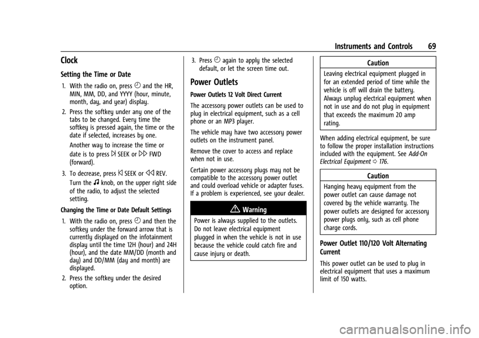 CHEVROLET EXPRESS CARGO 2021 Repair Manual Chevrolet Express Owner Manual (GMNA-Localizing-U.S./Canada/Mexico-
14583525) - 2021 - CRC - 12/9/20
Instruments and Controls 69
Clock
Setting the Time or Date
1. With the radio on, pressHand the HR,
CHEVROLET EXPRESS CARGO 2021 Repair Manual Chevrolet Express Owner Manual (GMNA-Localizing-U.S./Canada/Mexico-
14583525) - 2021 - CRC - 12/9/20
Instruments and Controls 69
Clock
Setting the Time or Date
1. With the radio on, pressHand the HR,