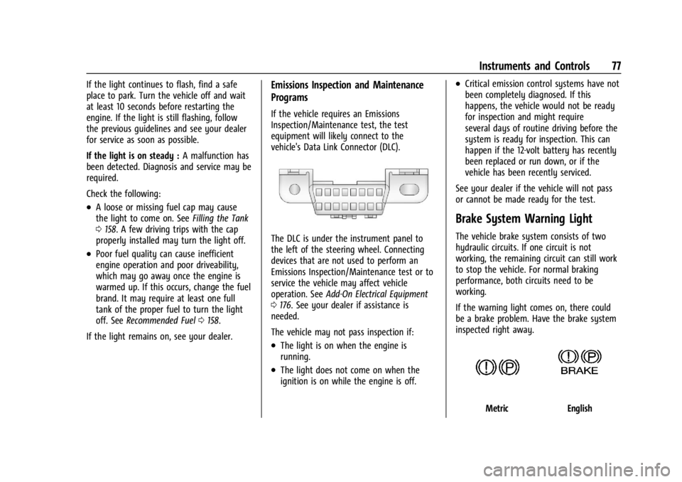 CHEVROLET EXPRESS CARGO 2021  Owners Manual Chevrolet Express Owner Manual (GMNA-Localizing-U.S./Canada/Mexico-
14583525) - 2021 - CRC - 12/9/20
Instruments and Controls 77
If the light continues to flash, find a safe
place to park. Turn the ve