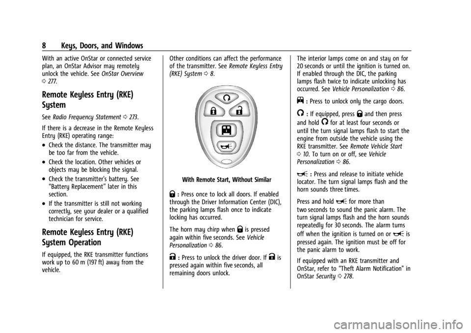 CHEVROLET EXPRESS CARGO 2021  Owners Manual Chevrolet Express Owner Manual (GMNA-Localizing-U.S./Canada/Mexico-
14583525) - 2021 - CRC - 12/9/20
8 Keys, Doors, and Windows
With an active OnStar or connected service
plan, an OnStar Advisor may r