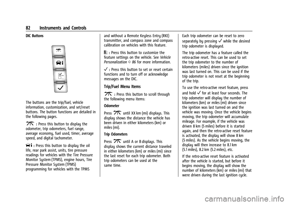 CHEVROLET EXPRESS CARGO 2021 Owners Manual Chevrolet Express Owner Manual (GMNA-Localizing-U.S./Canada/Mexico-
14583525) - 2021 - CRC - 12/9/20
82 Instruments and Controls
DIC Buttons
The buttons are the trip/fuel, vehicle
information, customi CHEVROLET EXPRESS CARGO 2021 Owners Manual Chevrolet Express Owner Manual (GMNA-Localizing-U.S./Canada/Mexico-
14583525) - 2021 - CRC - 12/9/20
82 Instruments and Controls
DIC Buttons
The buttons are the trip/fuel, vehicle
information, customi