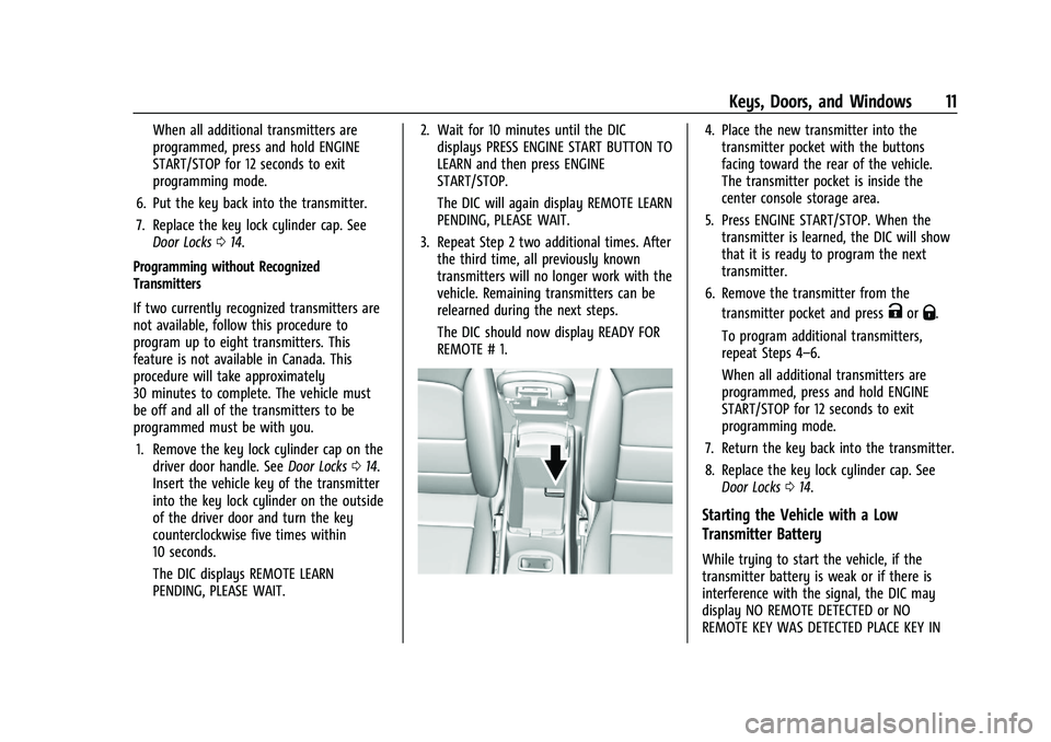 CHEVROLET MALIBU 2021  Owners Manual Chevrolet Malibu Owner Manual (GMNA-Localizing-U.S./Canada-
14584249) - 2021 - CRC - 11/9/20
Keys, Doors, and Windows 11
When all additional transmitters are
programmed, press and hold ENGINE
START/ST