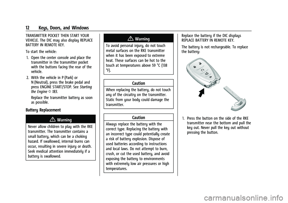 CHEVROLET MALIBU 2021  Owners Manual Chevrolet Malibu Owner Manual (GMNA-Localizing-U.S./Canada-
14584249) - 2021 - CRC - 11/9/20
12 Keys, Doors, and Windows
TRANSMITTER POCKET THEN START YOUR
VEHICLE. The DIC may also display REPLACE
BA
