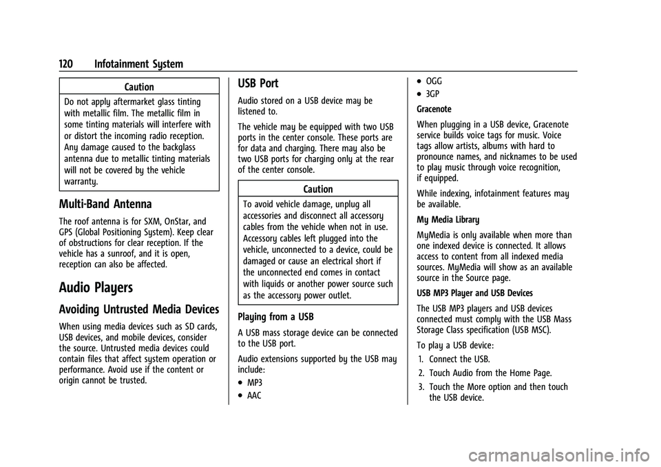 CHEVROLET MALIBU 2021  Owners Manual Chevrolet Malibu Owner Manual (GMNA-Localizing-U.S./Canada-
14584249) - 2021 - CRC - 11/9/20
120 Infotainment System
Caution
Do not apply aftermarket glass tinting
with metallic film. The metallic fil