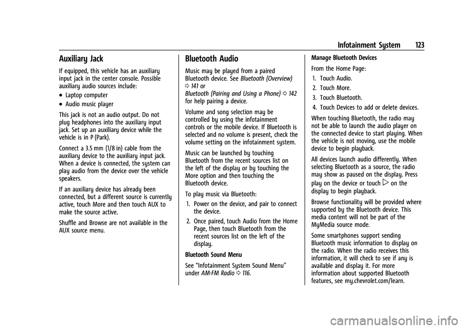 CHEVROLET MALIBU 2021  Owners Manual Chevrolet Malibu Owner Manual (GMNA-Localizing-U.S./Canada-
14584249) - 2021 - CRC - 11/9/20
Infotainment System 123
Auxiliary Jack
If equipped, this vehicle has an auxiliary
input jack in the center 