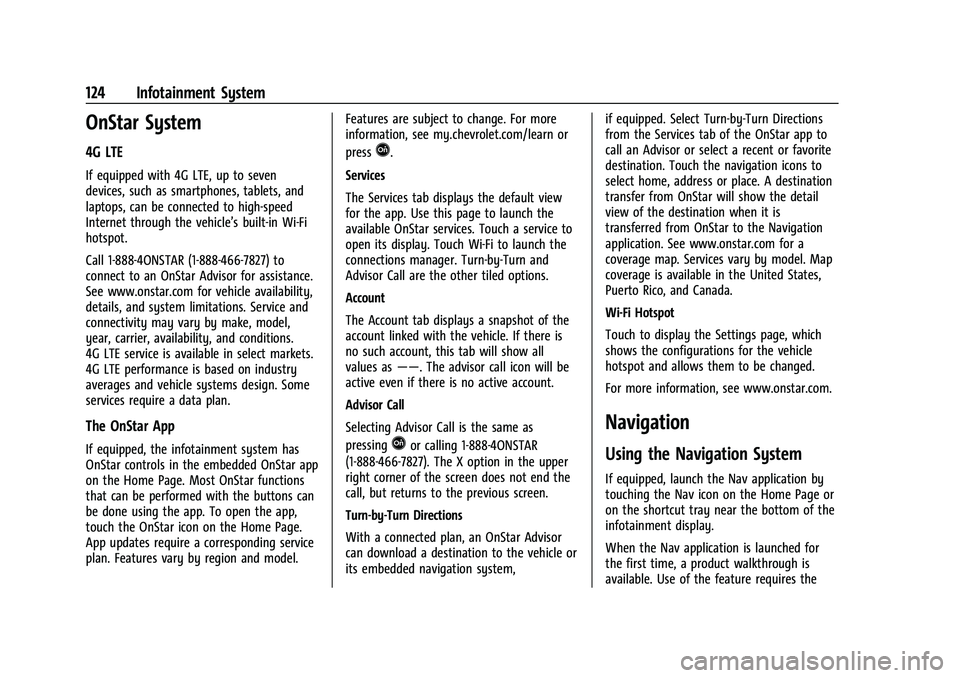 CHEVROLET MALIBU 2021  Owners Manual Chevrolet Malibu Owner Manual (GMNA-Localizing-U.S./Canada-
14584249) - 2021 - CRC - 11/9/20
124 Infotainment System
OnStar System
4G LTE
If equipped with 4G LTE, up to seven
devices, such as smartpho