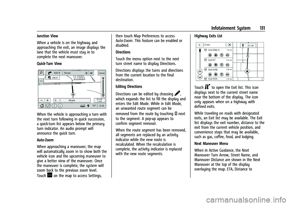 CHEVROLET MALIBU 2021  Owners Manual Chevrolet Malibu Owner Manual (GMNA-Localizing-U.S./Canada-
14584249) - 2021 - CRC - 11/9/20
Infotainment System 131
Junction View
When a vehicle is on the highway and
approaching the exit, an image d