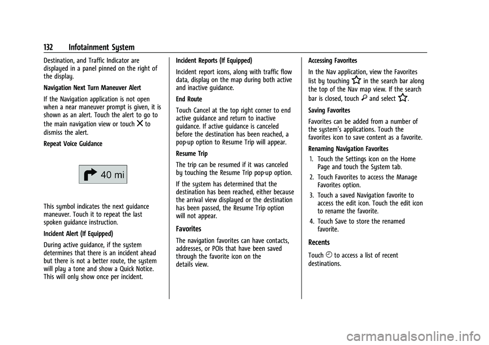 CHEVROLET MALIBU 2021  Owners Manual Chevrolet Malibu Owner Manual (GMNA-Localizing-U.S./Canada-
14584249) - 2021 - CRC - 11/9/20
132 Infotainment System
Destination, and Traffic Indicator are
displayed in a panel pinned on the right of
