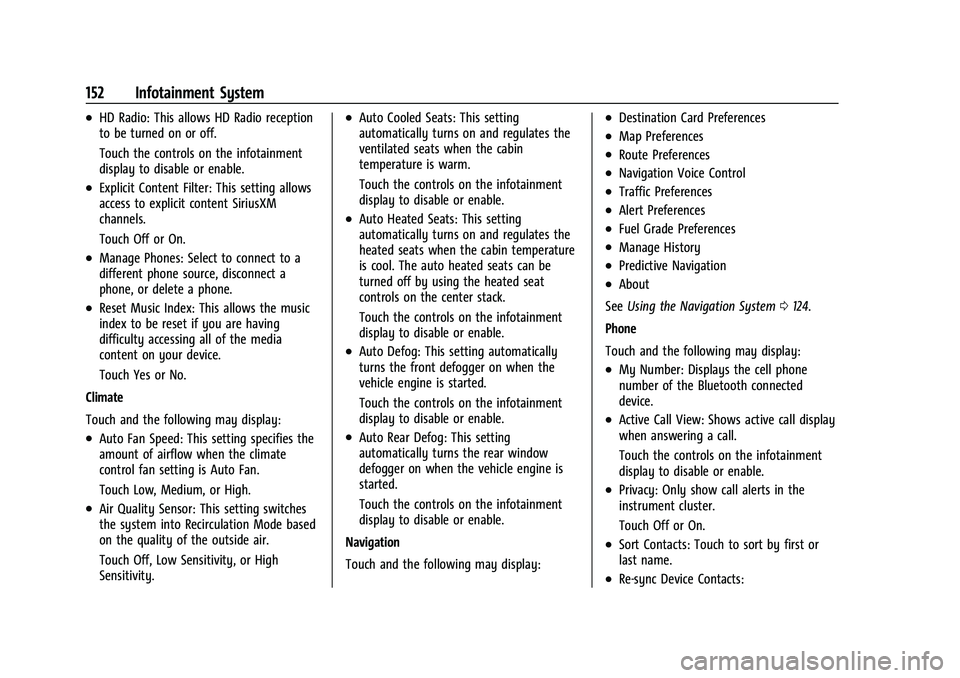 CHEVROLET MALIBU 2021  Owners Manual Chevrolet Malibu Owner Manual (GMNA-Localizing-U.S./Canada-
14584249) - 2021 - CRC - 11/9/20
152 Infotainment System
.HD Radio: This allows HD Radio reception
to be turned on or off.
Touch the control