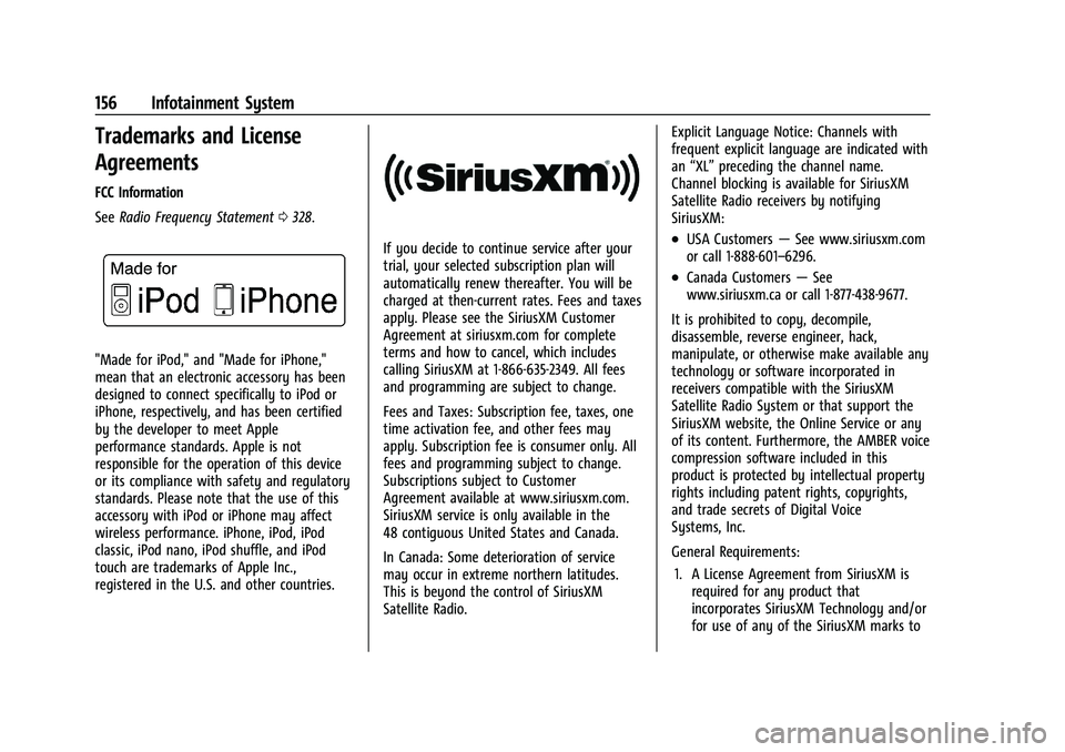 CHEVROLET MALIBU 2021  Owners Manual Chevrolet Malibu Owner Manual (GMNA-Localizing-U.S./Canada-
14584249) - 2021 - CRC - 11/9/20
156 Infotainment System
Trademarks and License
Agreements
FCC Information
SeeRadio Frequency Statement 0328
