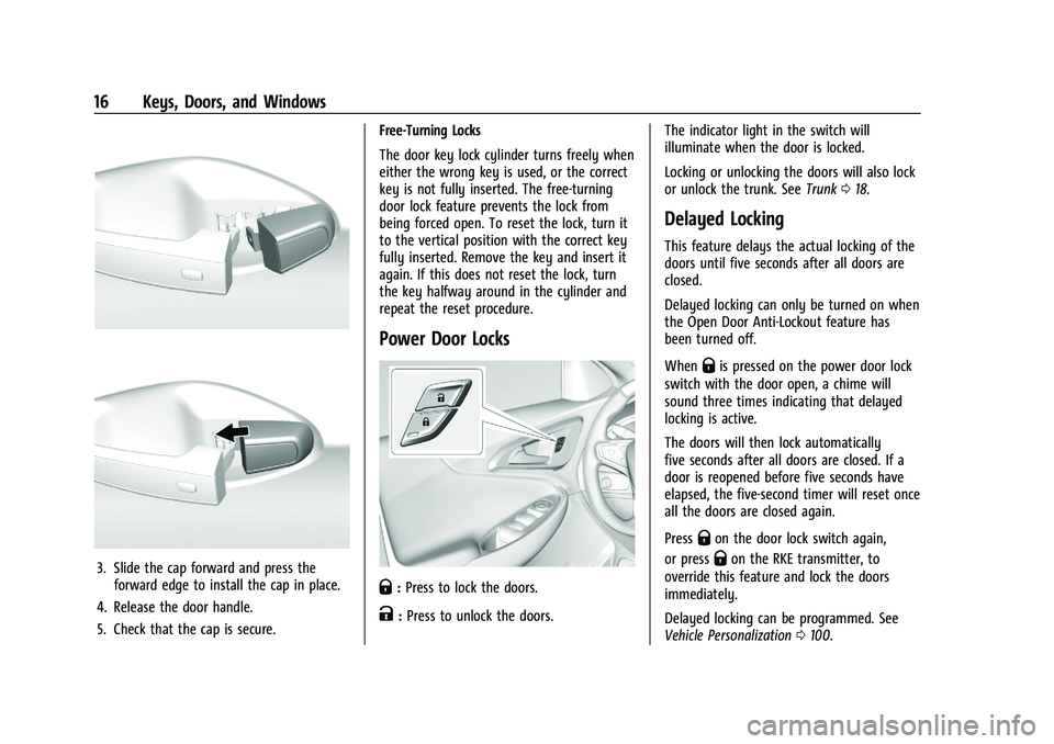 CHEVROLET MALIBU 2021  Owners Manual Chevrolet Malibu Owner Manual (GMNA-Localizing-U.S./Canada-
14584249) - 2021 - CRC - 11/9/20
16 Keys, Doors, and Windows
3. Slide the cap forward and press theforward edge to install the cap in place.