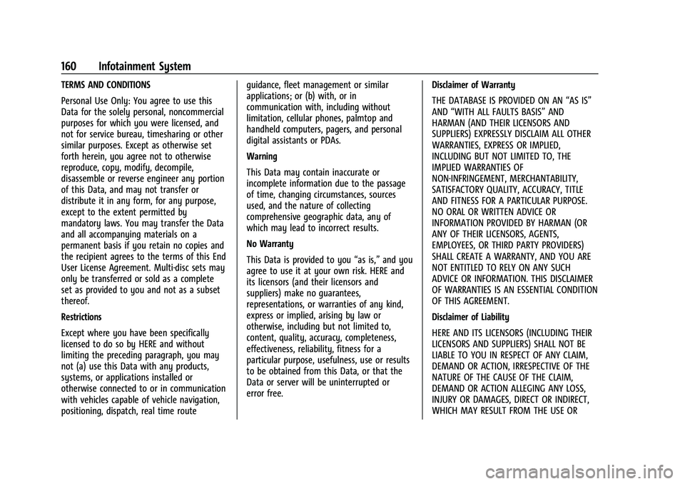 CHEVROLET MALIBU 2021  Owners Manual Chevrolet Malibu Owner Manual (GMNA-Localizing-U.S./Canada-
14584249) - 2021 - CRC - 11/9/20
160 Infotainment System
TERMS AND CONDITIONS
Personal Use Only: You agree to use this
Data for the solely p