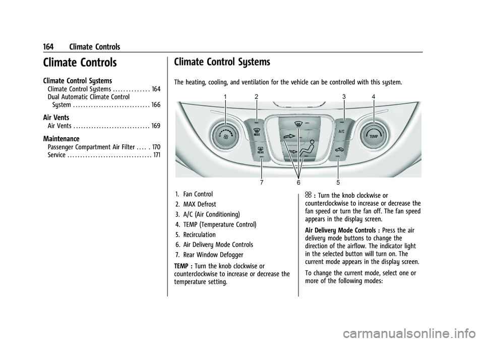 CHEVROLET MALIBU 2021  Owners Manual Chevrolet Malibu Owner Manual (GMNA-Localizing-U.S./Canada-
14584249) - 2021 - CRC - 11/9/20
164 Climate Controls
Climate Controls
Climate Control Systems
Climate Control Systems . . . . . . . . . . .