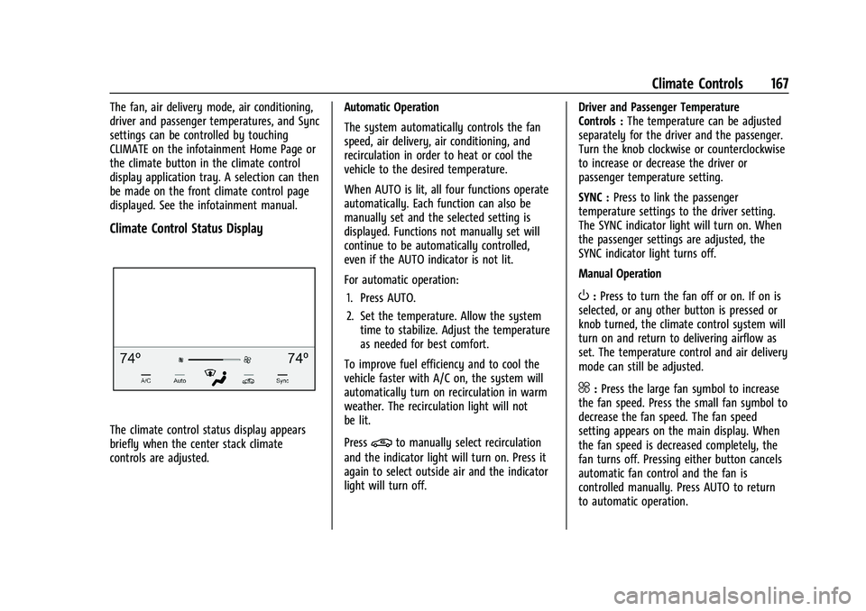 CHEVROLET MALIBU 2021  Owners Manual Chevrolet Malibu Owner Manual (GMNA-Localizing-U.S./Canada-
14584249) - 2021 - CRC - 11/9/20
Climate Controls 167
The fan, air delivery mode, air conditioning,
driver and passenger temperatures, and S