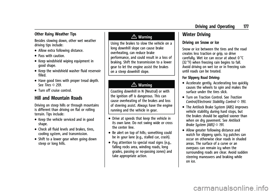 CHEVROLET MALIBU 2021  Owners Manual Chevrolet Malibu Owner Manual (GMNA-Localizing-U.S./Canada-
14584249) - 2021 - CRC - 11/9/20
Driving and Operating 177
Other Rainy Weather Tips
Besides slowing down, other wet weather
driving tips inc