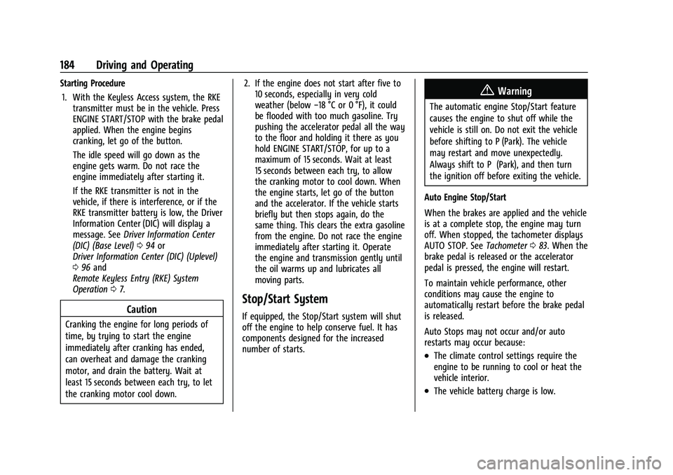 CHEVROLET MALIBU 2021  Owners Manual Chevrolet Malibu Owner Manual (GMNA-Localizing-U.S./Canada-
14584249) - 2021 - CRC - 11/9/20
184 Driving and Operating
Starting Procedure1. With the Keyless Access system, the RKE transmitter must be 