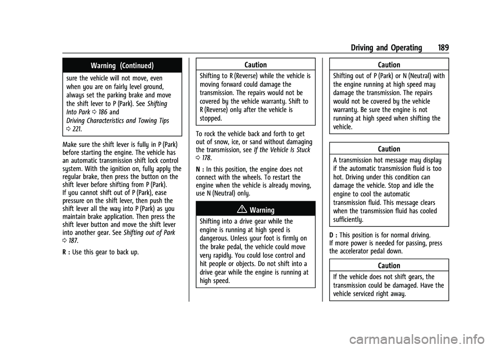 CHEVROLET MALIBU 2021  Owners Manual Chevrolet Malibu Owner Manual (GMNA-Localizing-U.S./Canada-
14584249) - 2021 - CRC - 11/9/20
Driving and Operating 189
Warning (Continued)
sure the vehicle will not move, even
when you are on fairly l