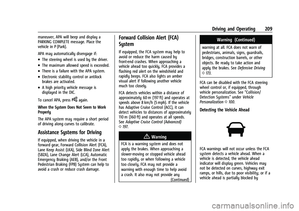 CHEVROLET MALIBU 2021  Owners Manual Chevrolet Malibu Owner Manual (GMNA-Localizing-U.S./Canada-
14584249) - 2021 - CRC - 11/9/20
Driving and Operating 209
maneuver, APA will beep and display a
PARKING COMPLETE message. Place the
vehicle