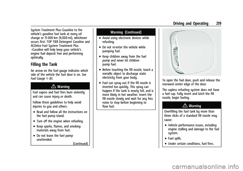 CHEVROLET MALIBU 2021  Owners Manual Chevrolet Malibu Owner Manual (GMNA-Localizing-U.S./Canada-
14584249) - 2021 - CRC - 11/9/20
Driving and Operating 219
System Treatment Plus−Gasoline to the
vehicle’s gasoline fuel tank at every o