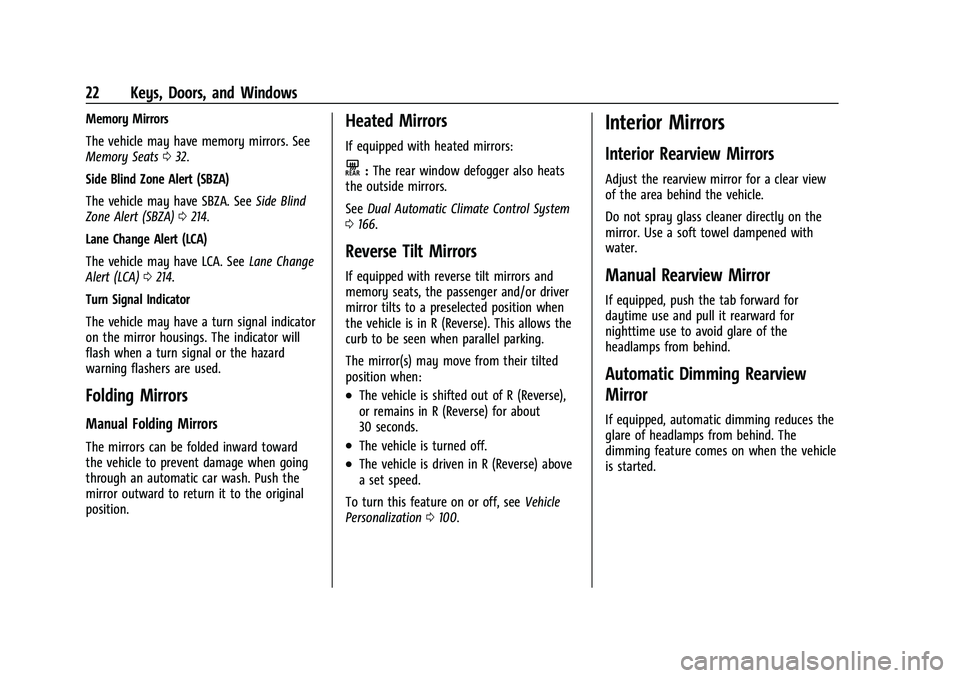 CHEVROLET MALIBU 2021  Owners Manual Chevrolet Malibu Owner Manual (GMNA-Localizing-U.S./Canada-
14584249) - 2021 - CRC - 11/9/20
22 Keys, Doors, and Windows
Memory Mirrors
The vehicle may have memory mirrors. See
Memory Seats032.
Side B