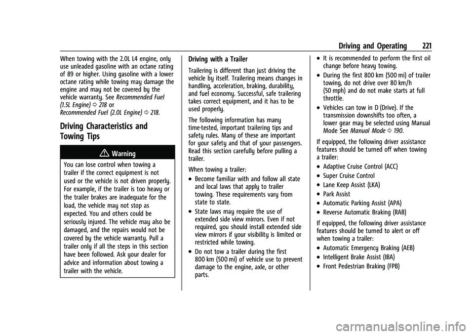 CHEVROLET MALIBU 2021  Owners Manual Chevrolet Malibu Owner Manual (GMNA-Localizing-U.S./Canada-
14584249) - 2021 - CRC - 11/9/20
Driving and Operating 221
When towing with the 2.0L L4 engine, only
use unleaded gasoline with an octane ra