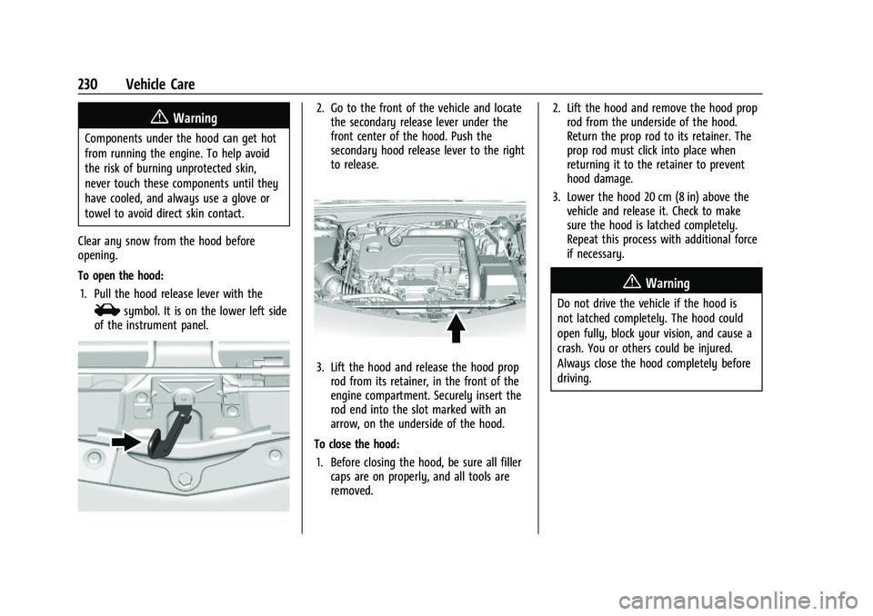 CHEVROLET MALIBU 2021 Service Manual Chevrolet Malibu Owner Manual (GMNA-Localizing-U.S./Canada-
14584249) - 2021 - CRC - 11/9/20
230 Vehicle Care
{Warning
Components under the hood can get hot
from running the engine. To help avoid
the 