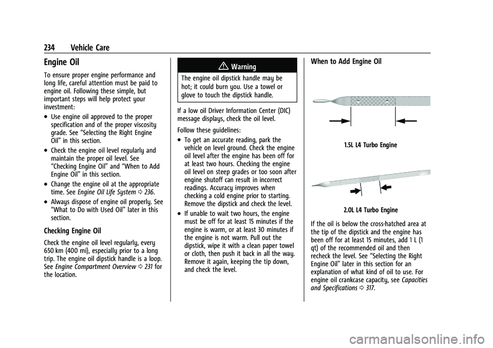 CHEVROLET MALIBU 2021  Owners Manual Chevrolet Malibu Owner Manual (GMNA-Localizing-U.S./Canada-
14584249) - 2021 - CRC - 11/9/20
234 Vehicle Care
Engine Oil
To ensure proper engine performance and
long life, careful attention must be pa