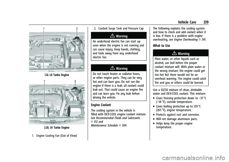 CHEVROLET MALIBU 2021  Owners Manual Chevrolet Malibu Owner Manual (GMNA-Localizing-U.S./Canada-
14584249) - 2021 - CRC - 11/9/20
Vehicle Care 239
1.5L L4 Turbo Engine
2.0L L4 Turbo Engine
1. Engine Cooling Fan (Out of View)2. Coolant Su