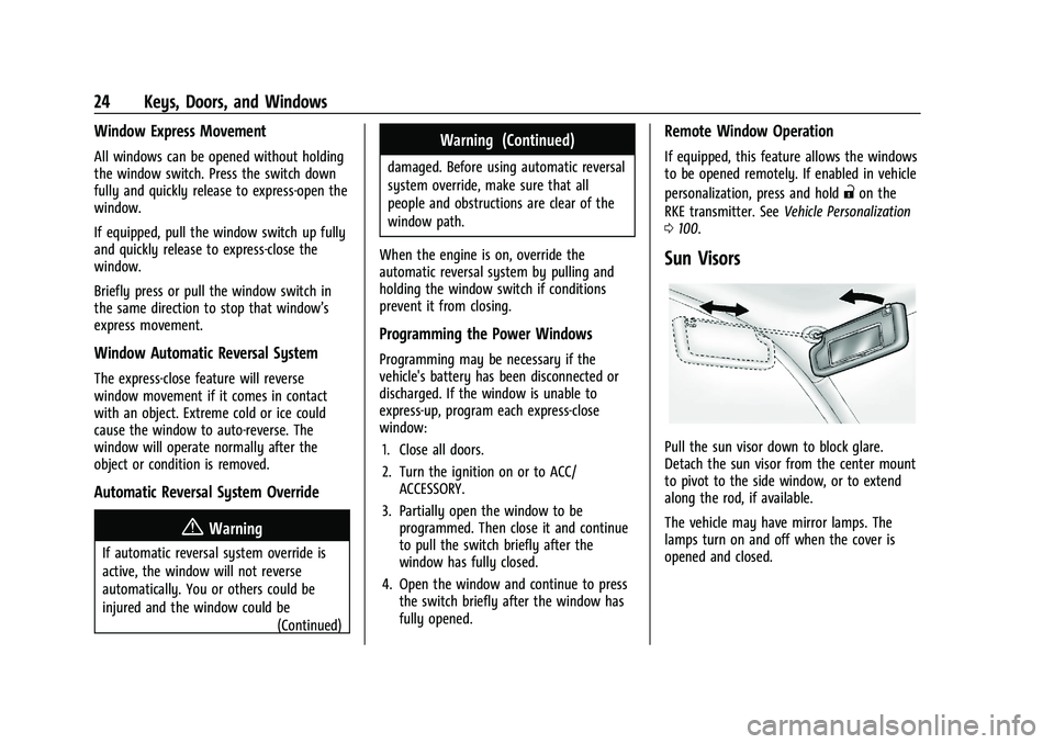 CHEVROLET MALIBU 2021 Owners Guide Chevrolet Malibu Owner Manual (GMNA-Localizing-U.S./Canada-
14584249) - 2021 - CRC - 11/9/20
24 Keys, Doors, and Windows
Window Express Movement
All windows can be opened without holding
the window sw CHEVROLET MALIBU 2021 Owners Guide Chevrolet Malibu Owner Manual (GMNA-Localizing-U.S./Canada-
14584249) - 2021 - CRC - 11/9/20
24 Keys, Doors, and Windows
Window Express Movement
All windows can be opened without holding
the window sw