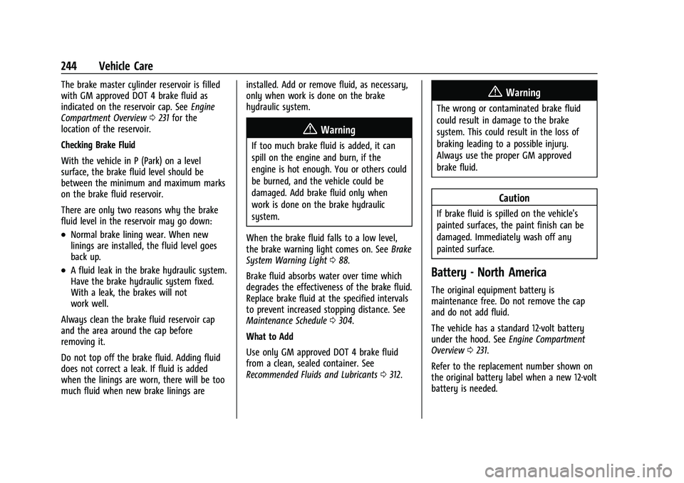 CHEVROLET MALIBU 2021  Owners Manual Chevrolet Malibu Owner Manual (GMNA-Localizing-U.S./Canada-
14584249) - 2021 - CRC - 11/9/20
244 Vehicle Care
The brake master cylinder reservoir is filled
with GM approved DOT 4 brake fluid as
indica