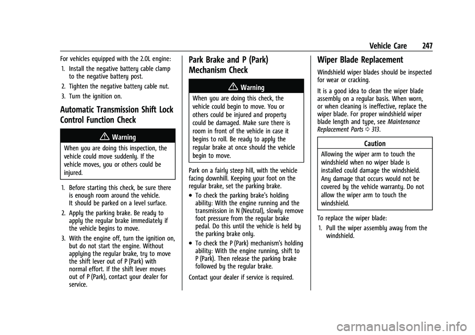 CHEVROLET MALIBU 2021  Owners Manual Chevrolet Malibu Owner Manual (GMNA-Localizing-U.S./Canada-
14584249) - 2021 - CRC - 11/9/20
Vehicle Care 247
For vehicles equipped with the 2.0L engine:1. Install the negative battery cable clamp to 