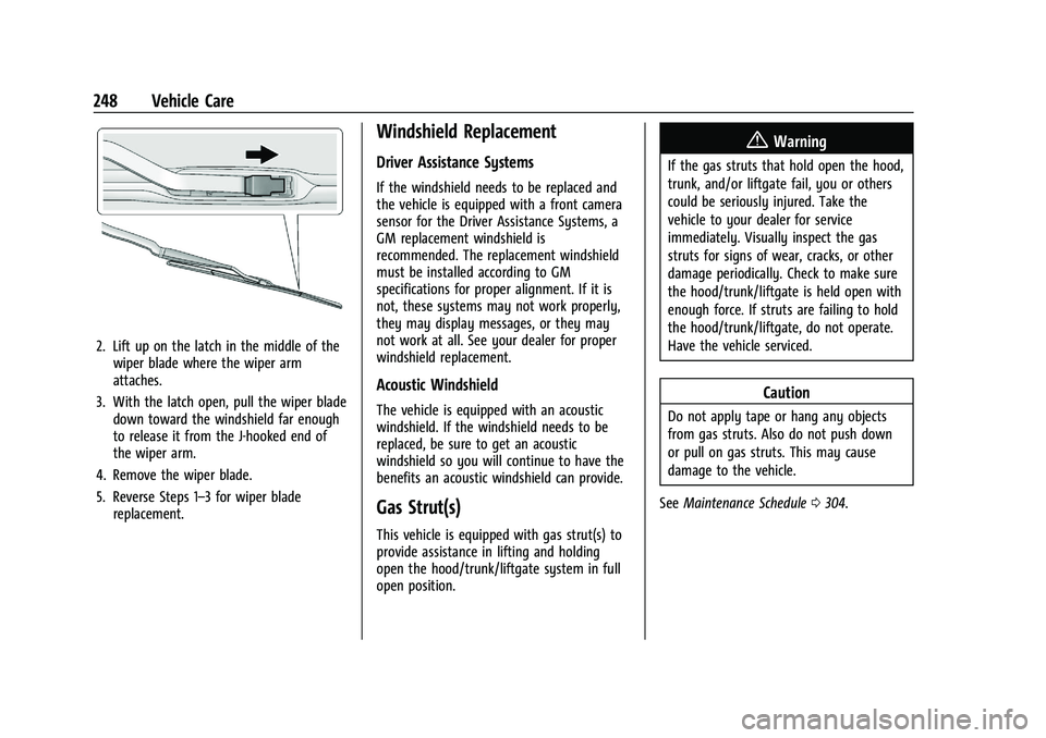 CHEVROLET MALIBU 2021  Owners Manual Chevrolet Malibu Owner Manual (GMNA-Localizing-U.S./Canada-
14584249) - 2021 - CRC - 11/9/20
248 Vehicle Care
2. Lift up on the latch in the middle of thewiper blade where the wiper arm
attaches.
3. W