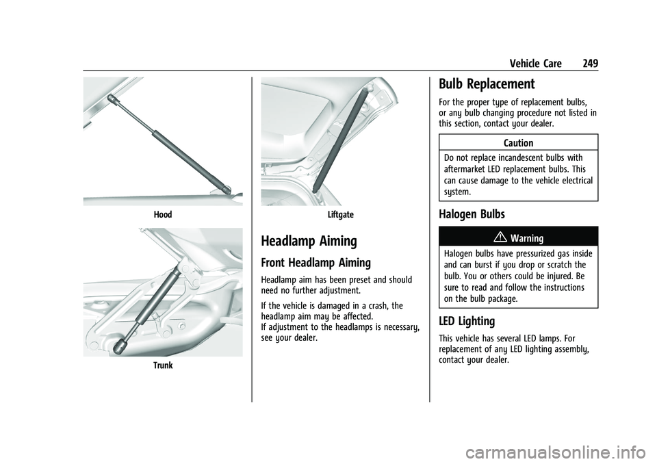 CHEVROLET MALIBU 2021  Owners Manual Chevrolet Malibu Owner Manual (GMNA-Localizing-U.S./Canada-
14584249) - 2021 - CRC - 11/9/20
Vehicle Care 249
Hood
Trunk
Liftgate
Headlamp Aiming
Front Headlamp Aiming
Headlamp aim has been preset and
