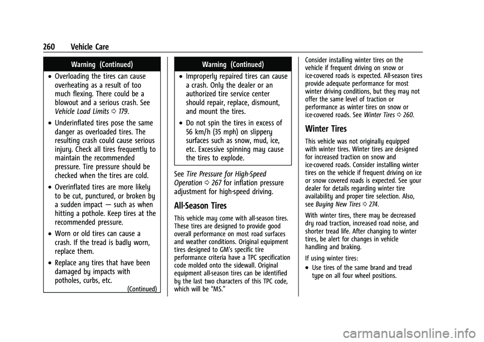 CHEVROLET MALIBU 2021 Owners Manual Chevrolet Malibu Owner Manual (GMNA-Localizing-U.S./Canada-
14584249) - 2021 - CRC - 11/9/20
260 Vehicle Care
Warning (Continued)
.Overloading the tires can cause
overheating as a result of too
much f CHEVROLET MALIBU 2021 Owners Manual Chevrolet Malibu Owner Manual (GMNA-Localizing-U.S./Canada-
14584249) - 2021 - CRC - 11/9/20
260 Vehicle Care
Warning (Continued)
.Overloading the tires can cause
overheating as a result of too
much f