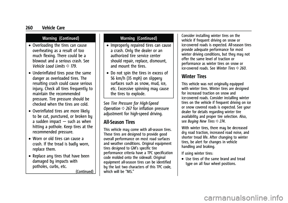 CHEVROLET MALIBU 2021  Owners Manual Chevrolet Malibu Owner Manual (GMNA-Localizing-U.S./Canada-
14584249) - 2021 - CRC - 11/9/20
260 Vehicle Care
Warning (Continued)
.Overloading the tires can cause
overheating as a result of too
much f