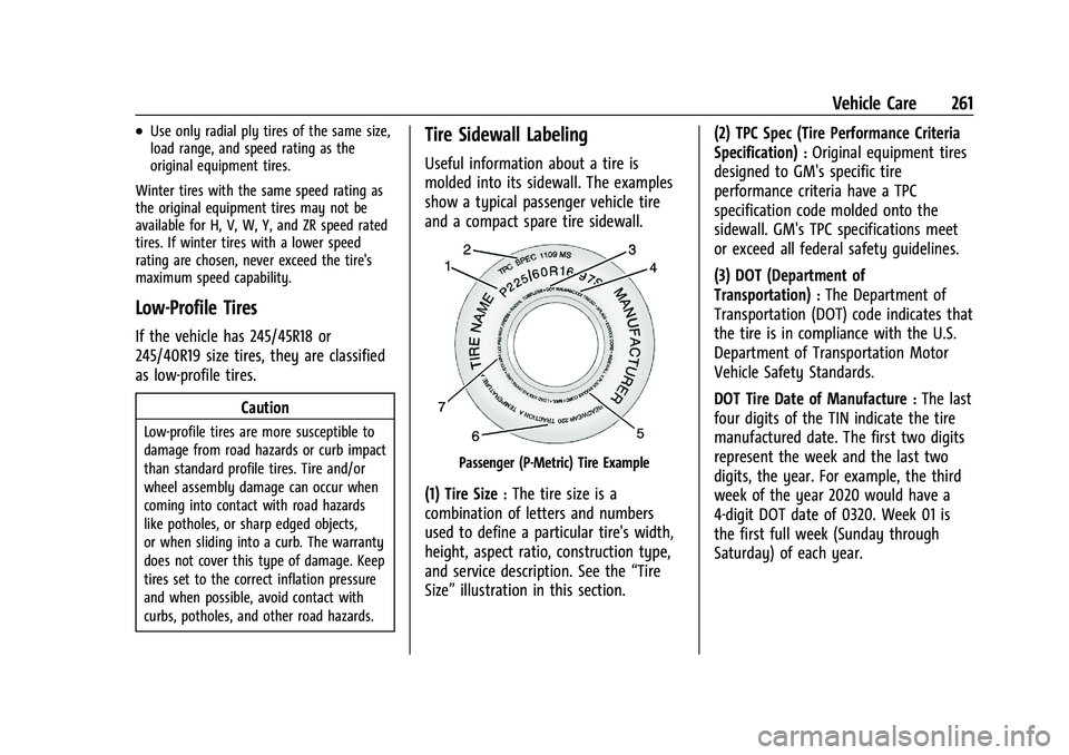 CHEVROLET MALIBU 2021  Owners Manual Chevrolet Malibu Owner Manual (GMNA-Localizing-U.S./Canada-
14584249) - 2021 - CRC - 11/9/20
Vehicle Care 261
.Use only radial ply tires of the same size,
load range, and speed rating as the
original 