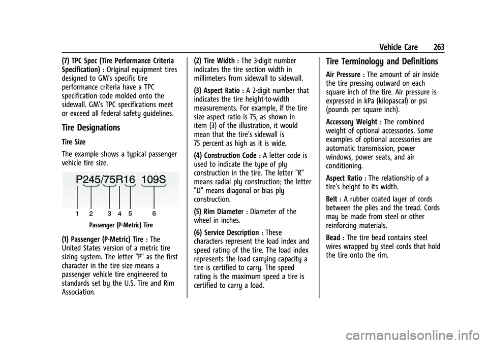 CHEVROLET MALIBU 2021  Owners Manual Chevrolet Malibu Owner Manual (GMNA-Localizing-U.S./Canada-
14584249) - 2021 - CRC - 11/9/20
Vehicle Care 263
(7) TPC Spec (Tire Performance Criteria
Specification)
:Original equipment tires
designed 
