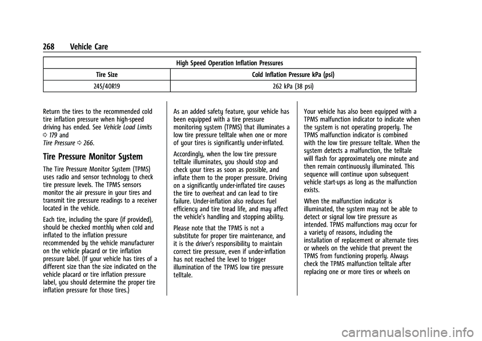 CHEVROLET MALIBU 2021  Owners Manual Chevrolet Malibu Owner Manual (GMNA-Localizing-U.S./Canada-
14584249) - 2021 - CRC - 11/9/20
268 Vehicle Care
High Speed Operation Inflation Pressures
Tire Size Cold Inflation Pressure kPa (psi)
245/4