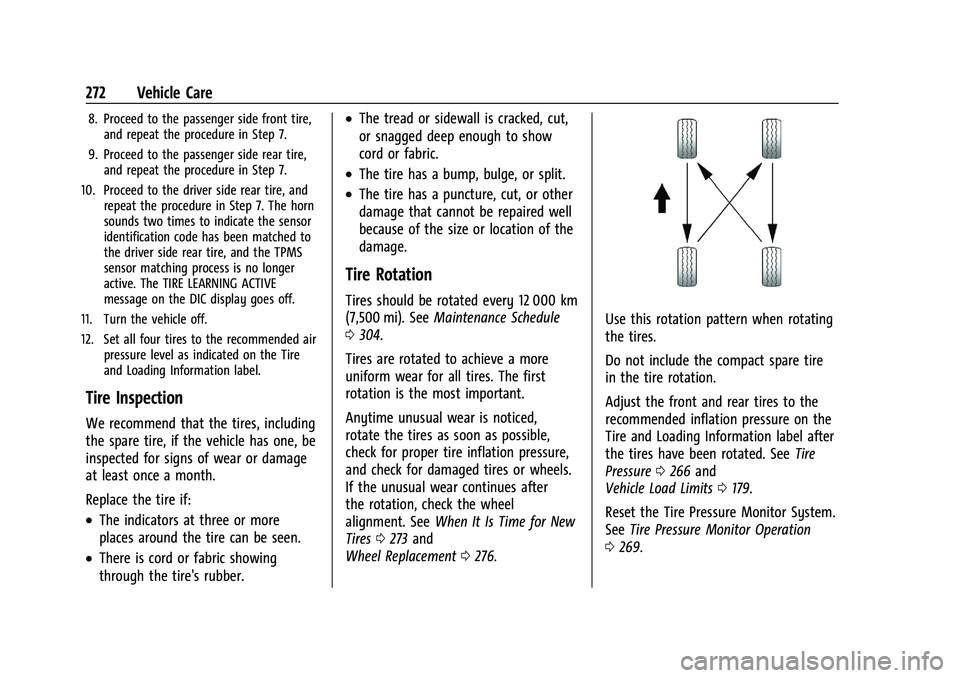 CHEVROLET MALIBU 2021 Owners Manual Chevrolet Malibu Owner Manual (GMNA-Localizing-U.S./Canada-
14584249) - 2021 - CRC - 11/9/20
272 Vehicle Care
8. Proceed to the passenger side front tire,and repeat the procedure in Step 7.
9. Proceed CHEVROLET MALIBU 2021 Owners Manual Chevrolet Malibu Owner Manual (GMNA-Localizing-U.S./Canada-
14584249) - 2021 - CRC - 11/9/20
272 Vehicle Care
8. Proceed to the passenger side front tire,and repeat the procedure in Step 7.
9. Proceed