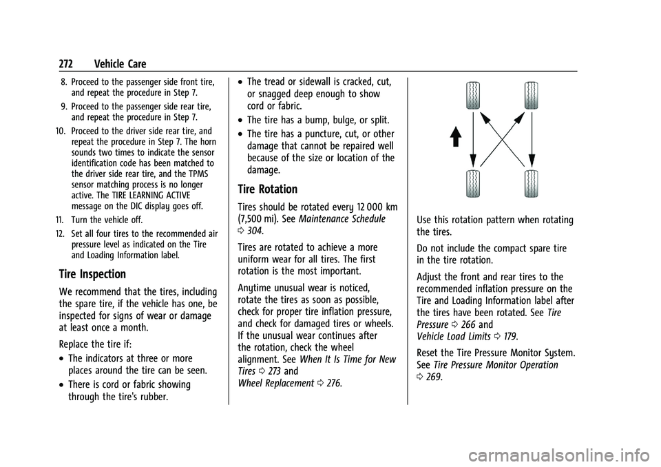 CHEVROLET MALIBU 2021  Owners Manual Chevrolet Malibu Owner Manual (GMNA-Localizing-U.S./Canada-
14584249) - 2021 - CRC - 11/9/20
272 Vehicle Care
8. Proceed to the passenger side front tire,and repeat the procedure in Step 7.
9. Proceed