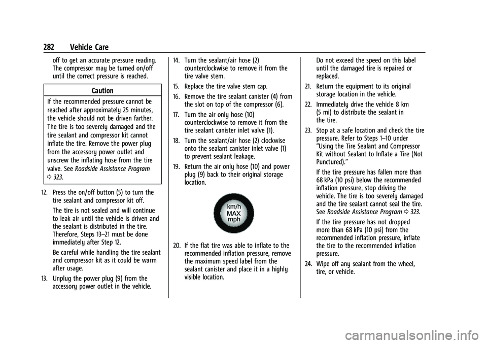 CHEVROLET MALIBU 2021 Owners Manual Chevrolet Malibu Owner Manual (GMNA-Localizing-U.S./Canada-
14584249) - 2021 - CRC - 11/9/20
282 Vehicle Care
off to get an accurate pressure reading.
The compressor may be turned on/off
until the cor CHEVROLET MALIBU 2021 Owners Manual Chevrolet Malibu Owner Manual (GMNA-Localizing-U.S./Canada-
14584249) - 2021 - CRC - 11/9/20
282 Vehicle Care
off to get an accurate pressure reading.
The compressor may be turned on/off
until the cor