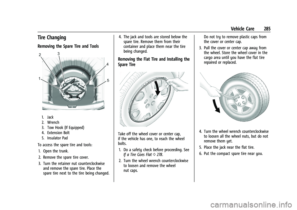 CHEVROLET MALIBU 2021  Owners Manual Chevrolet Malibu Owner Manual (GMNA-Localizing-U.S./Canada-
14584249) - 2021 - CRC - 11/9/20
Vehicle Care 285
Tire Changing
Removing the Spare Tire and Tools
1. Jack
2. Wrench
3. Tow Hook (If Equipped