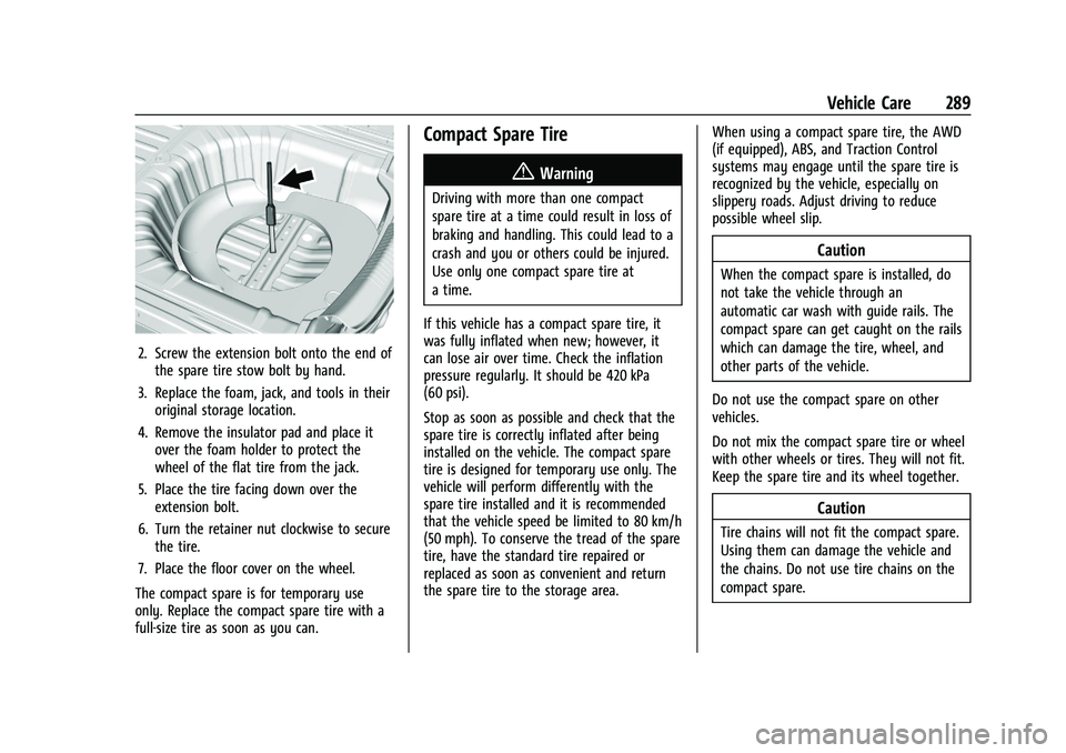 CHEVROLET MALIBU 2021 Owners Manual Chevrolet Malibu Owner Manual (GMNA-Localizing-U.S./Canada-
14584249) - 2021 - CRC - 11/9/20
Vehicle Care 289
2. Screw the extension bolt onto the end ofthe spare tire stow bolt by hand.
3. Replace th CHEVROLET MALIBU 2021 Owners Manual Chevrolet Malibu Owner Manual (GMNA-Localizing-U.S./Canada-
14584249) - 2021 - CRC - 11/9/20
Vehicle Care 289
2. Screw the extension bolt onto the end ofthe spare tire stow bolt by hand.
3. Replace th