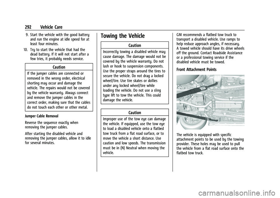 CHEVROLET MALIBU 2021  Owners Manual Chevrolet Malibu Owner Manual (GMNA-Localizing-U.S./Canada-
14584249) - 2021 - CRC - 11/9/20
292 Vehicle Care
9. Start the vehicle with the good batteryand run the engine at idle speed for at
least fo